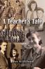 The A Teacher's Tale : A Memoir Book