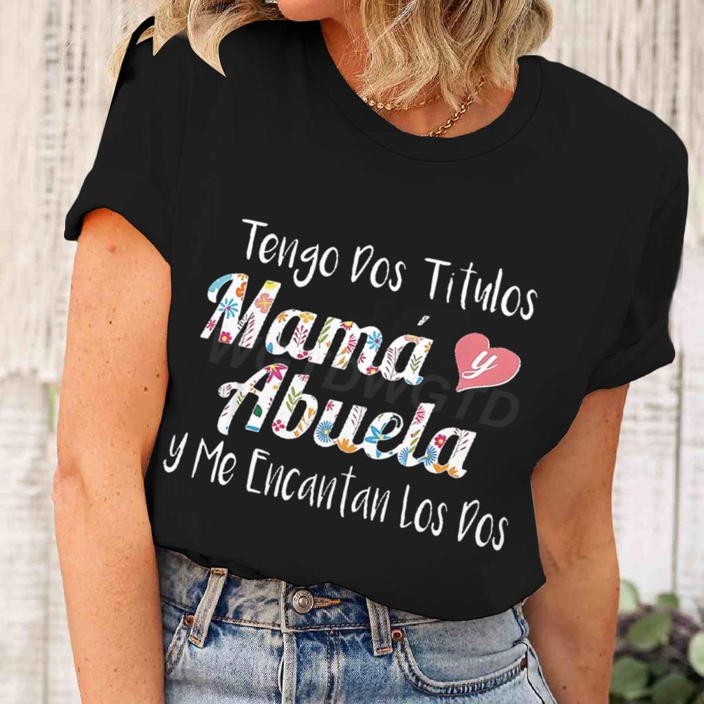 Retro Spanish Mama Print T Shirts Tengo Dos Titulos Mam Y Abuela Y Me Encantan Los Dos Unisex Short Sleeve Fun Gifts For Mom
