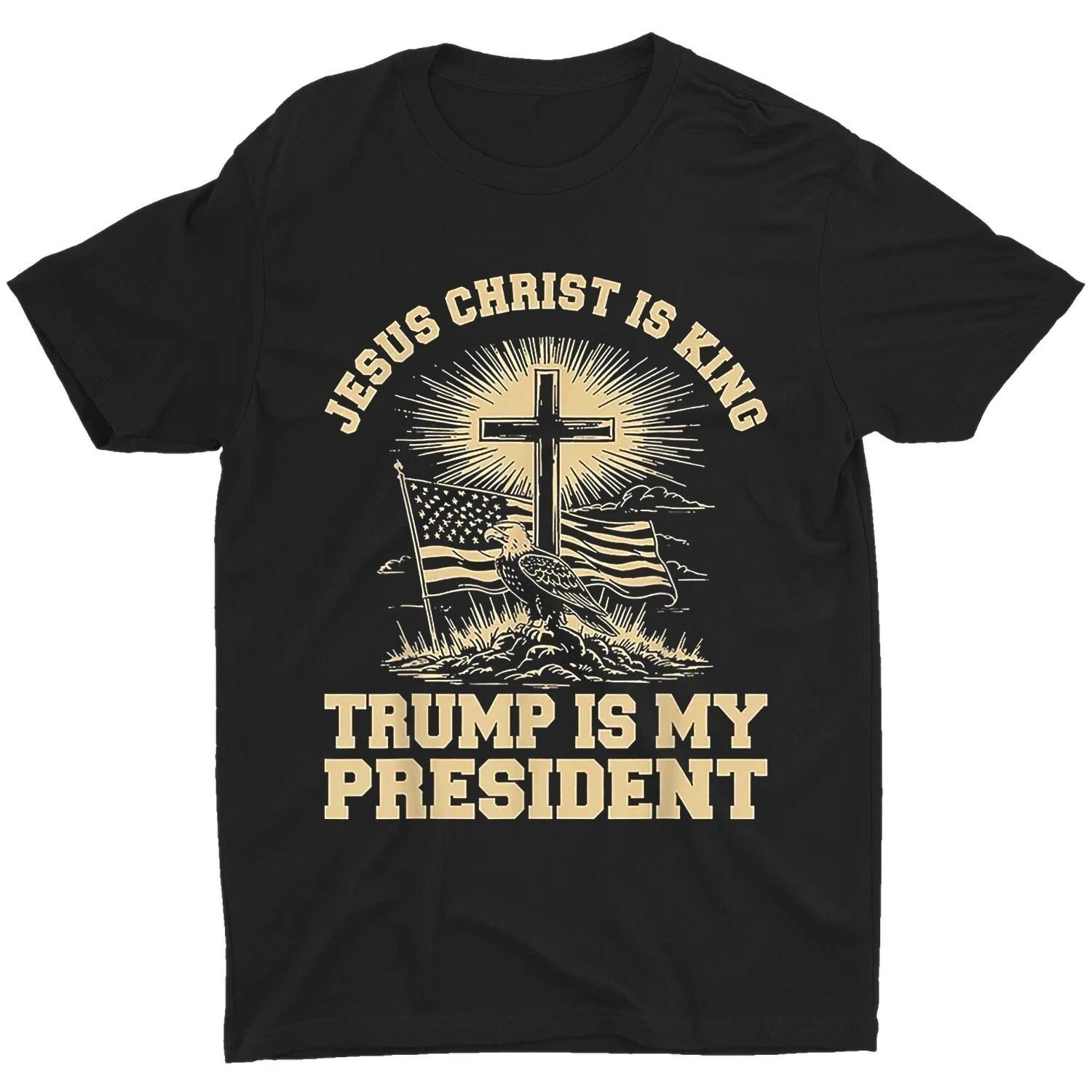 Jesus Christ Is King Trump Is My President T-Shirt S