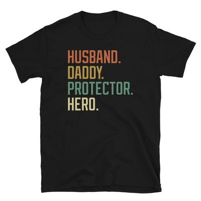 Husband Daddy Protector Hero Father's Day Birthday Short-Sleeve Unisex T-Shirt