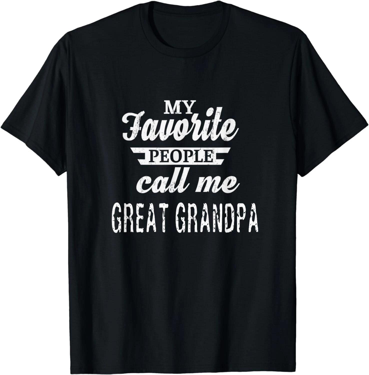 My Favorite People Call Me Great Grandpa Grandpa Gift Unisex T-Shirt XL