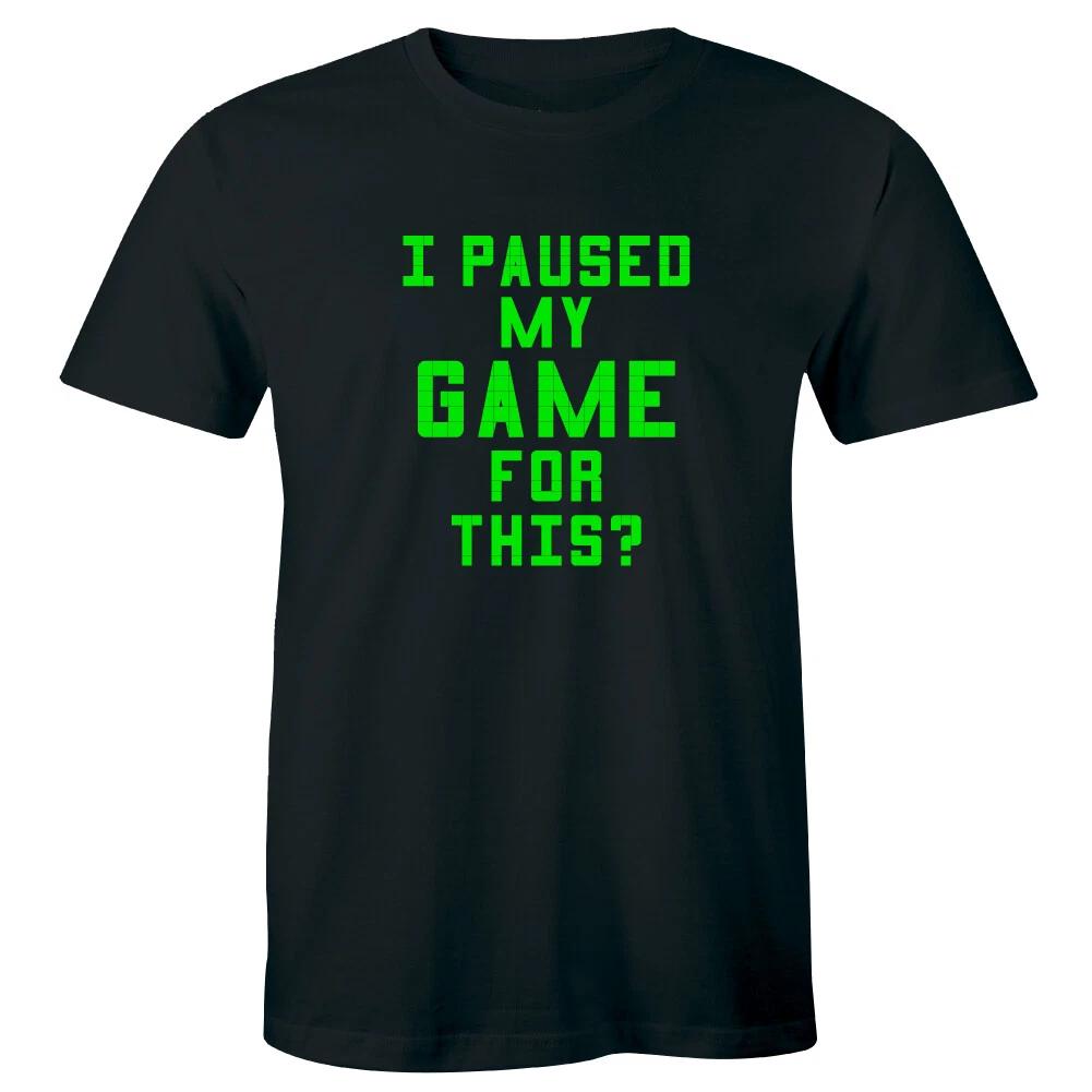 

I Paused My Game For This with Green Print Men s T-Shirt Video Gaming Nerd Shirt M