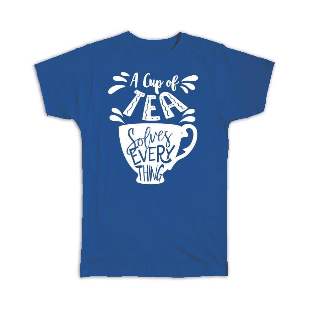 Gift T-Shirt : Tea Solves Everything Cute For Lover Drinker Hot Drink Cup 2XL
