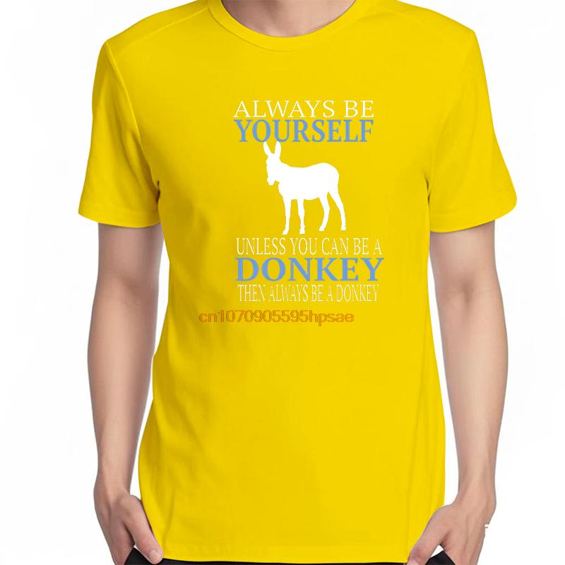 Always Be Yourself Unless You Can Be A Donkey Funny Graphic T Shirts Summer Tees Tops Cotton Unisex Breathable Printing T Shirt