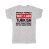 Geschenk-T-Shirt : Ich bin Nicht Perfekt Türkisch Türkei Lustig Auswanderer Land