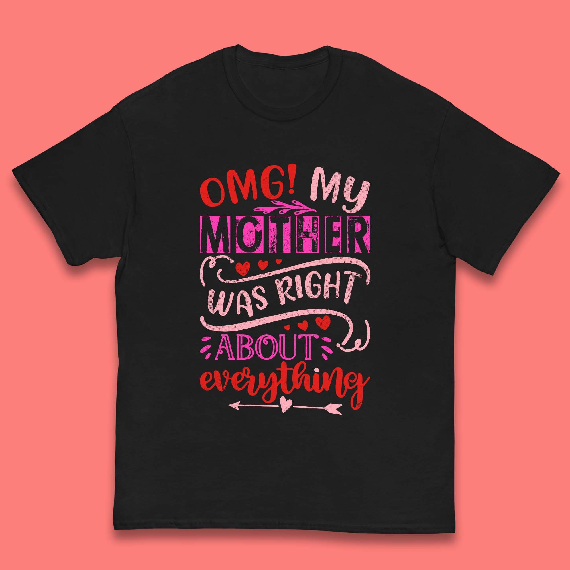 My Mother Was Right Kids T-Shirt 100