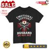 2025/Emotional Support Husband Do Not Pet Vintage Shirt Unisex T-Shirt