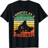 Funny Sarcastic I Identify As A Problem Vintage Cat Meme T-Shirt