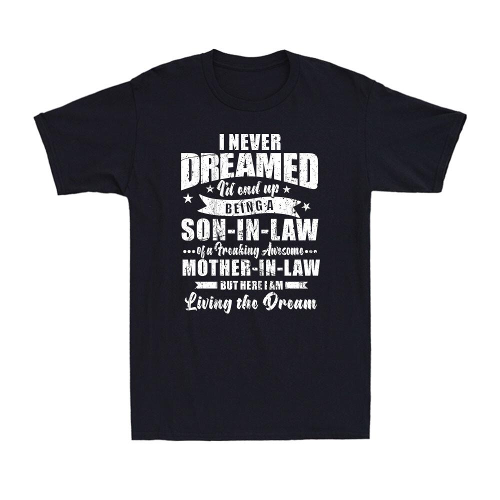 Never Dreamed Being A Soninlaw Of Awesome Motherinlaw Funny Men T-shirt L