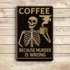 "Caffeine Is Murder Is Wrong" Vintage Metal Sign, 8x12 Inch.