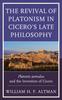 كتاب The Revival of Platonism In Cicero's Late Philosophy : Platonis Aemulus and the Invention of Cicero