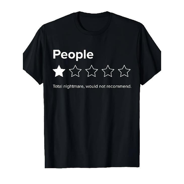 Funny Sarcastic  People Would Not Recommend  1/5 Star Review T-Shirt - Soft Retro Unisex Loose Fit Tee with  Total Nightmare  Slogan  5-Star Rating S чёрный