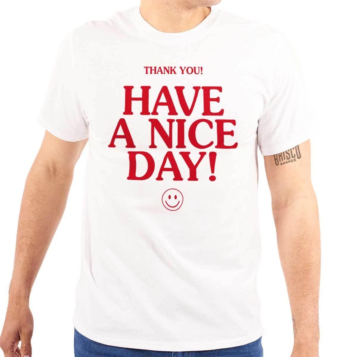 Thank You Have A Nice Day Happy Face Smile Womens or Mens Crewneck T Shirt Tee S