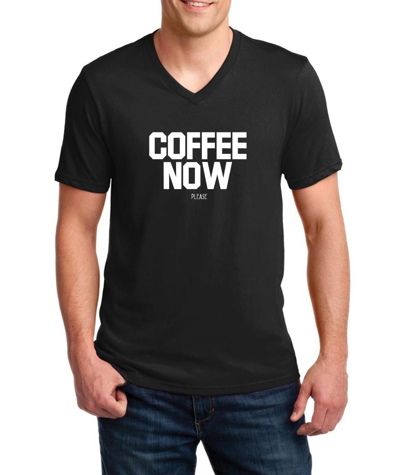 Mens V-neck Coffee Now Please T Shirt Coffee Lover I Love Coffee I Need Coffee M