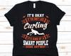 It's Okay If You Don't Like Curling Shirt, Curling Sports, Curling Stone, Chess On Ice Design, Curlers Gift, Curling Lover, The Roaring Game