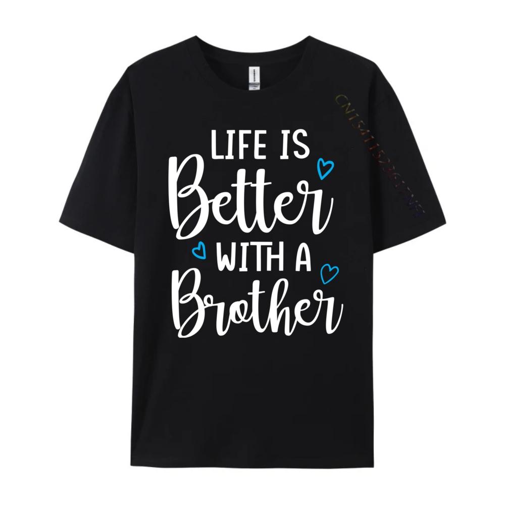 Funny Life Is Better With A Brother Cute Life Mom Camisetas New Year 2025 Tops T Shirt Alphabet Tops