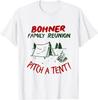 Sale Bohner Family Reunion Pitch A Tent For Men Women T-Shirt S-3Xl