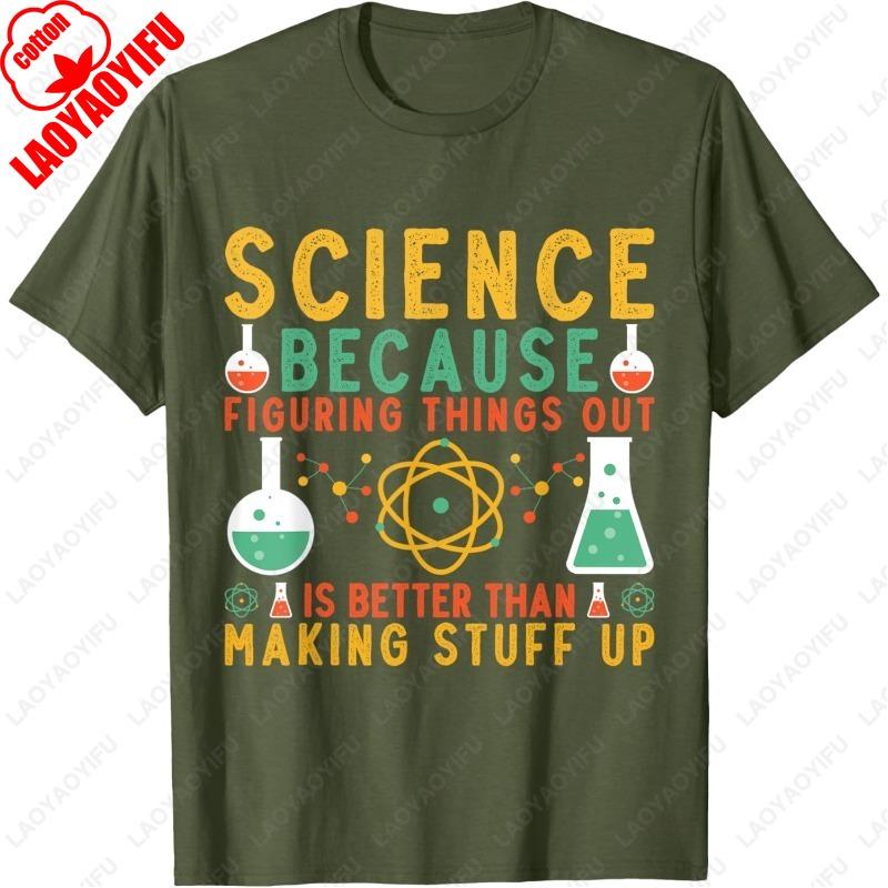 

Science Because Scientist Teacher Chemistry Physics Clothing for Men Women Cotton Tops Creative Trending Cool Funny Retro Tshirt 4XL