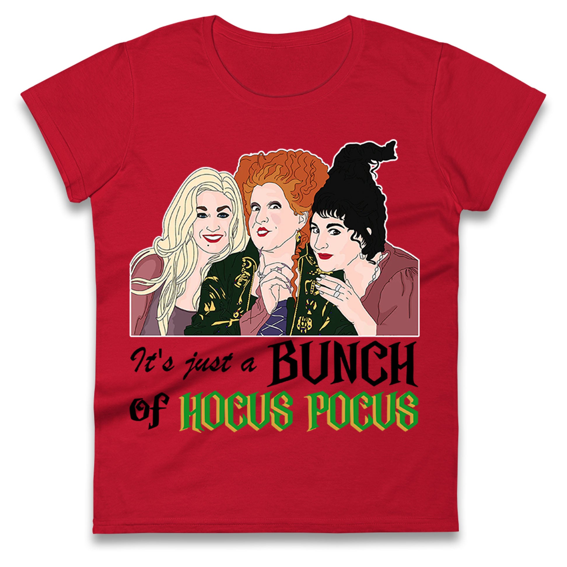 

The Sanderson Sisters Its Just A Bunch Of Hocus Pocus Halloween Womens T Shirt Mens Tops Tees Unisex L