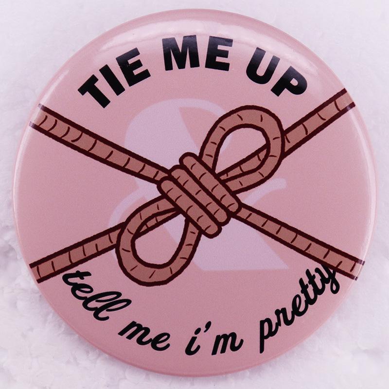 Tie Me Up & Call Me Beautiful Rope Pin Badge