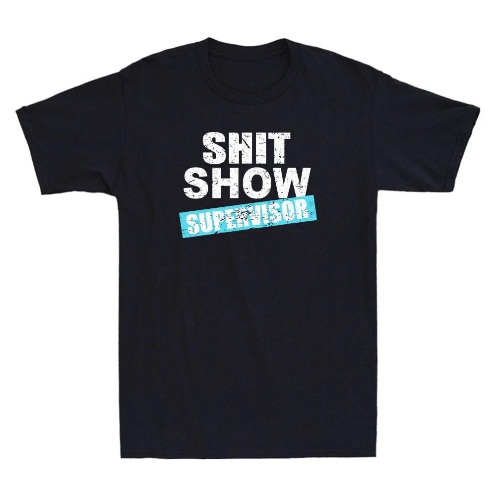 Sh!t Show Supervisor Funny Mom Manager Sarcastic Sayings Vintage Unisex T-Shirt XXXL