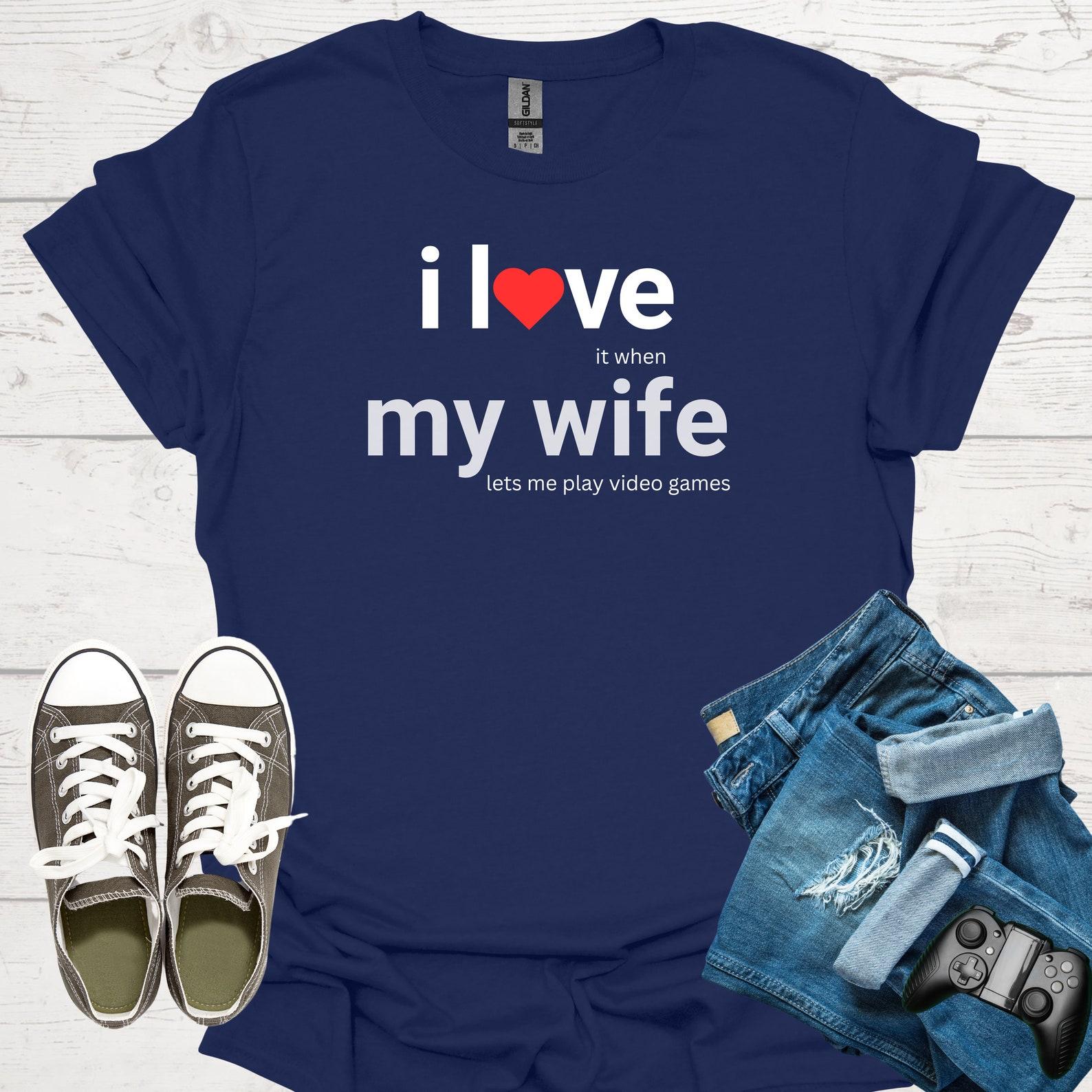Funny Gamer Husband T-Shirt: I Love My Wife, Video Gamer Tee M