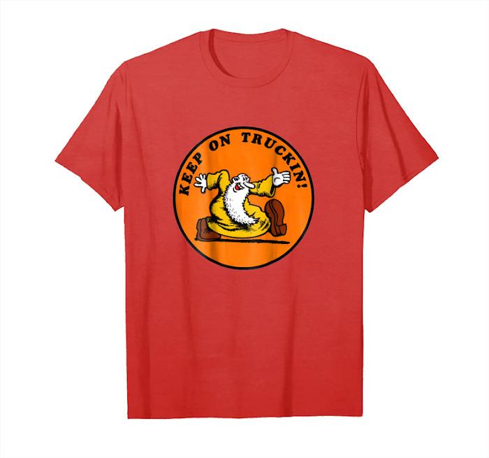 Keep On Truckin Get Keep On Truckin A Classic Retro 70S S5XL Unisex T-Shirt S