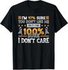 T-shirts pour hommes et femmes Je suis sûr à 97% que vous ne m'aimez pas Je suis sûr à 100% que je m'en fiche T-shirt S-3XL