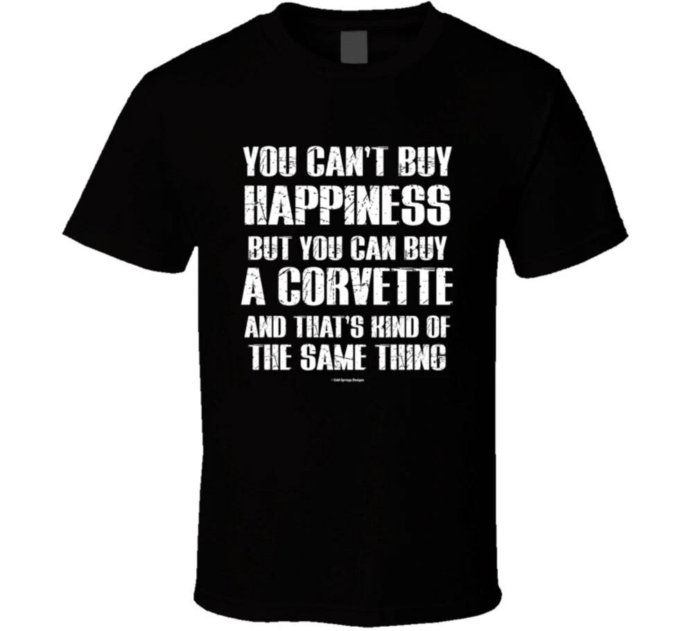 

You Can t By Happiness But You Can Buy A Vette And That s Kind Of The Same Thing 4XL