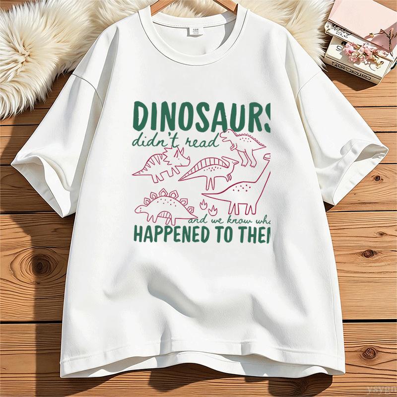 Funny Dinosaurs Didnt Read Tshirt For Unisex Unisex Book Lover Teacher Gift Graphic T Shirts Unisex Cotton Short Sleeve Tees