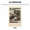 LE SSERAFIM 2024 S/S POP UP RANDOM PHOTO CARD Official Photocard