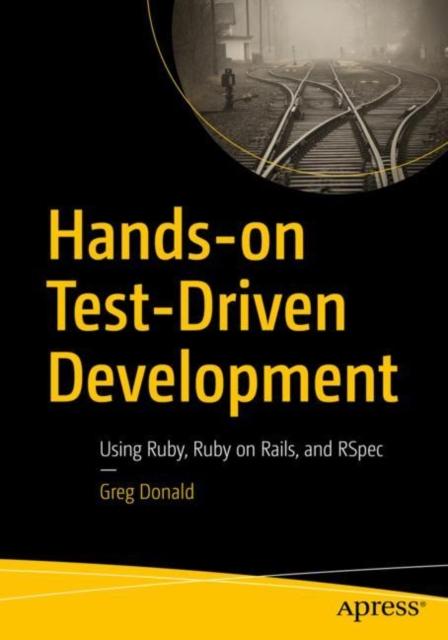 Bok Hands-on Test-Driven Development : Using Ruby, Ruby On Rails, and RSpec