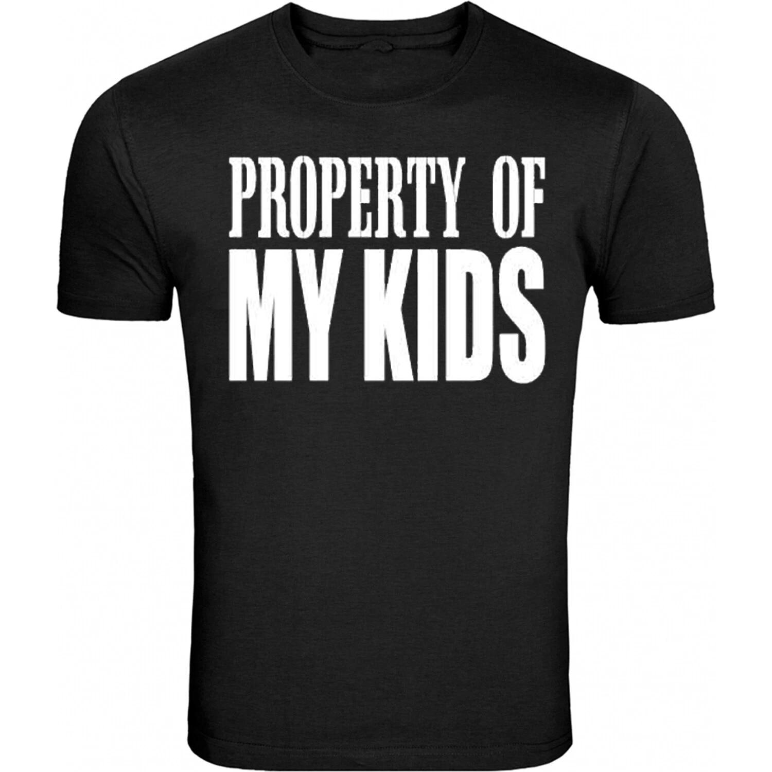 Father s Day Gift for Dad Property Of My Kids S - 5XL T-Shirt Tee XL