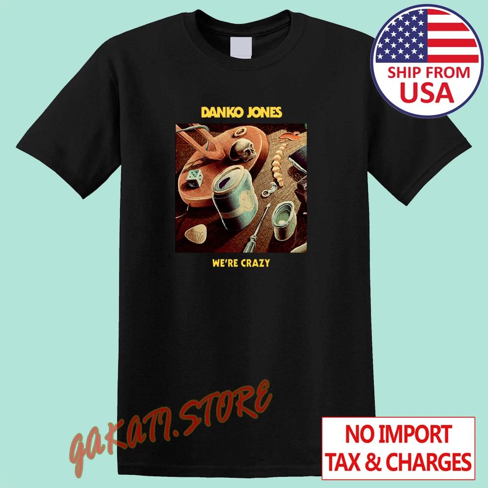 Danko Jones We re Crazy Men s Black Size S-5XL 2XL