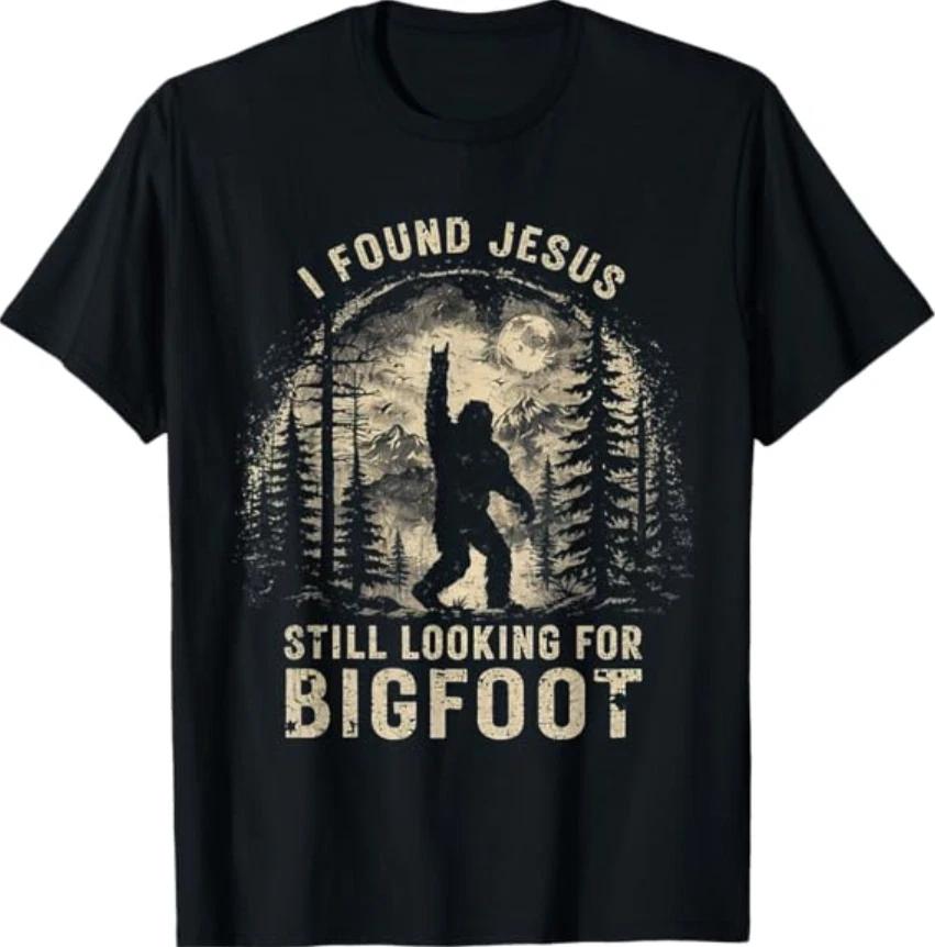 I Found Jesus Still Looking for Bigfoot Funny Christian T- Shirt M