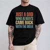 Just A Dad Who Always Came Back With The Milk Shirt Gifts Sarcastic Dad Shirt Funny Dad T Shirt Comfortable Personality Tees