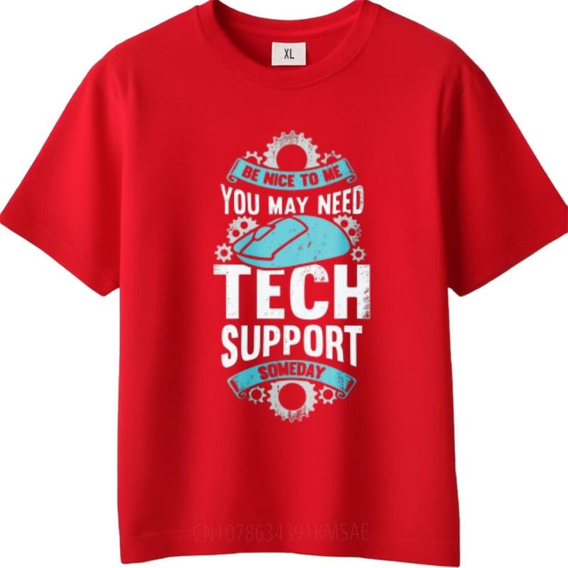 Breathable For men summer tshirt Big size Teeshirts Be Nice To Me You May Need Tech Support Someday Classic Teenagers Tshirt S