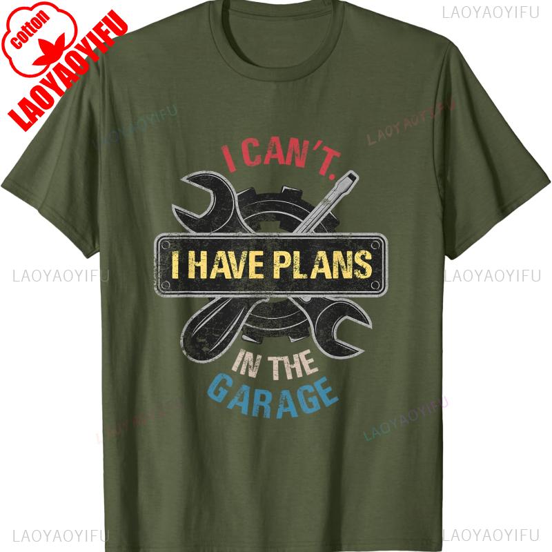 I Cant I Have Plans in The Garage Car Mechanic Design Print TShirt High Quality Cotton Crewneck Allmatch Tops Tee Shirt Short