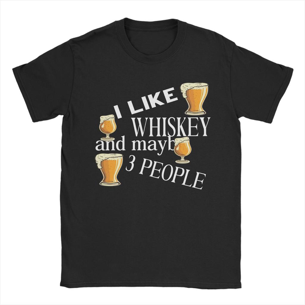 I Like Whiskey And Maybe 3 People T-Shirt Men's Streetwear T-Shirts Summer Crewneck Fashion Tee Shirt Loose Big Size Tops
