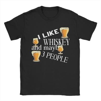 I Like Whiskey And Maybe People TShirt Unisexs Streetwear TShirts Summer Crewneck Fashion Tee Shirt Loose Big Size Tops