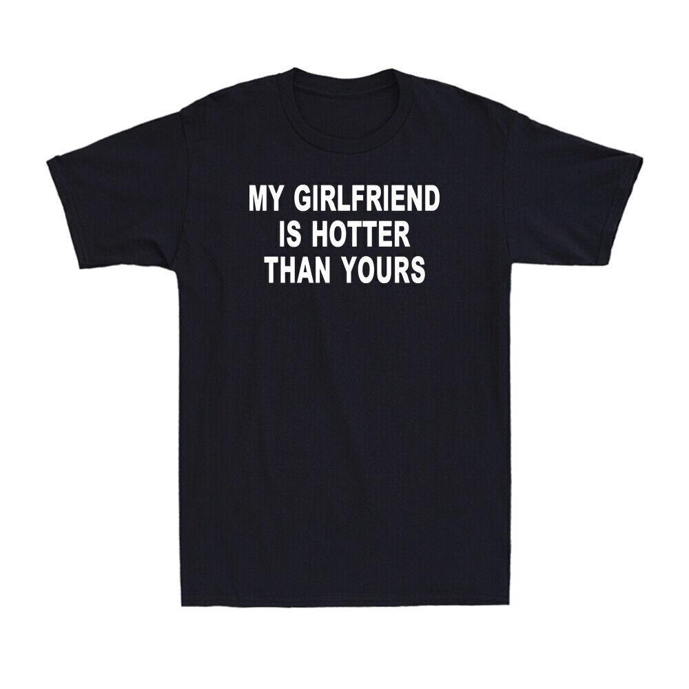 My Girlfriend Is Hotter Than Yours Funny Saying Men s Short Sleeve T-Shirt S разноцветный