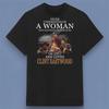 Never Underestimate A Woman And Loves Clint Eastwood Shirt Size S-4XL