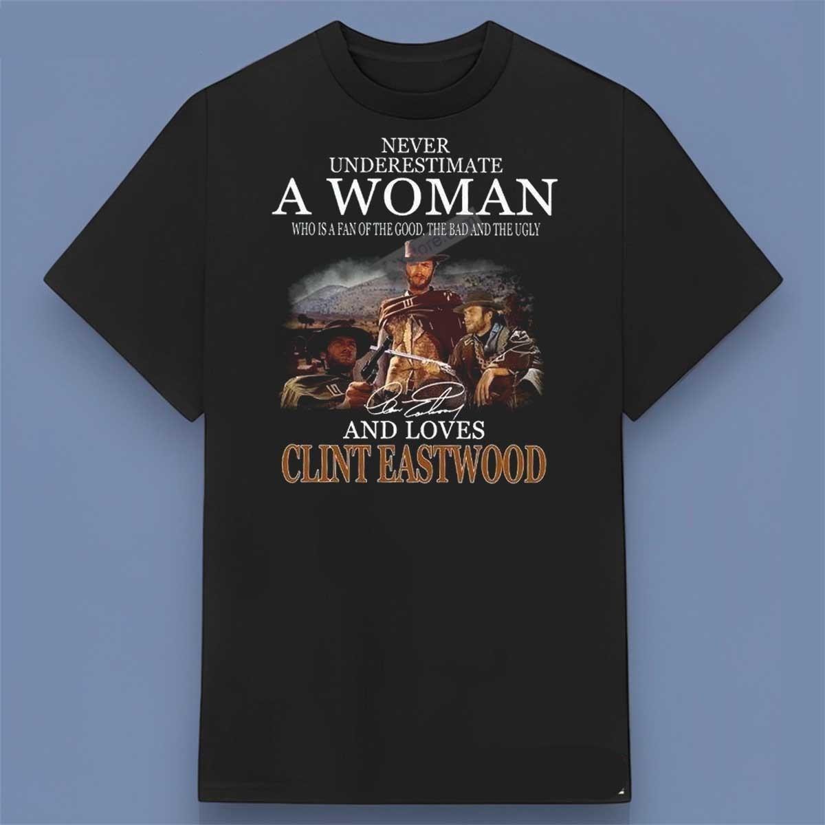 Never Underestimate A Woman And Loves Clint Eastwood Shirt Size S-4XL XL