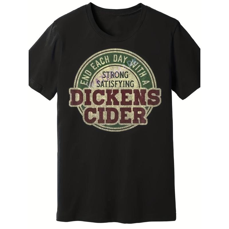 Casual Dickens Cider T-Shirt Vintage Distressed Pattern with "End Each Day with a Strong Satisfying Dickens Cider" Print, Soft Breathable, Perfect