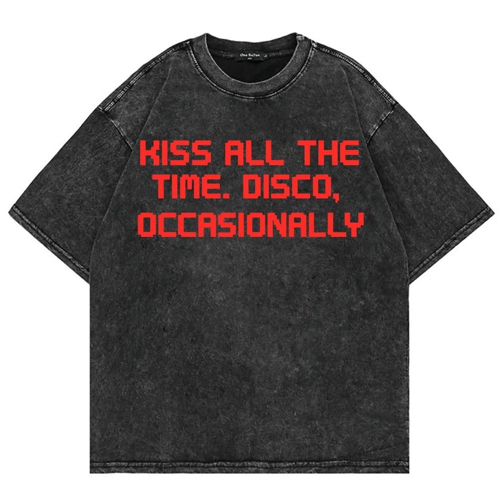 T Shirt Fashion Men Cotton Vintage Washed Kiss All The Time Disco Occasionally Letter Print Oversize Acid Wash Tees Shirts