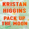 Pack Up the Moon by Kristan Higgins Paperback Book 9781804993002