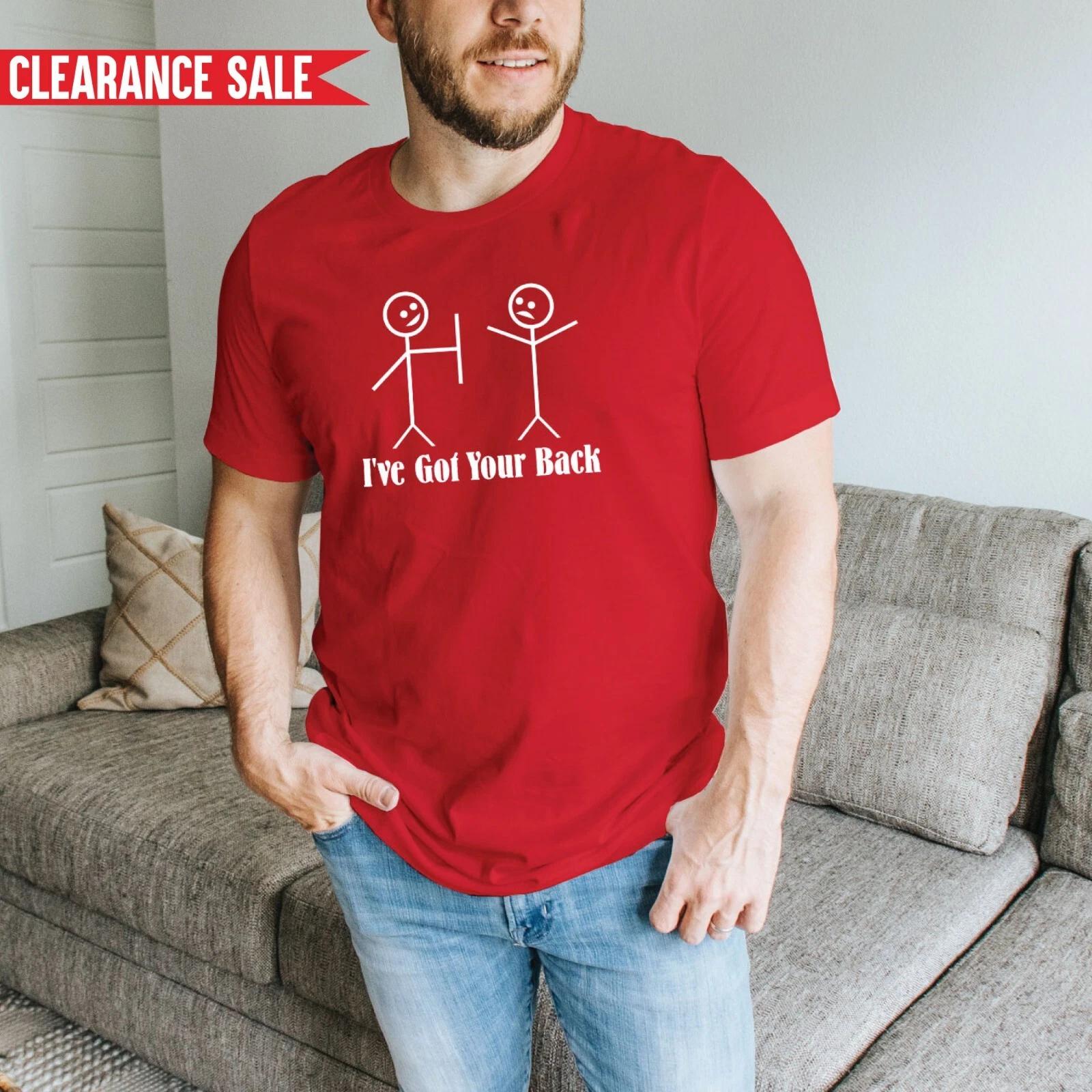 I ve Got Your Back T-Shirt Stickman Printed Funny Slogan Gift 100% Cotton T Top 3XL