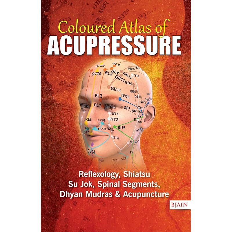 ed Atlas of Acupressure Reflexology, Shiatsu, Su Jok, Spinal Segments, Dhyan Mudras & Acupuncture