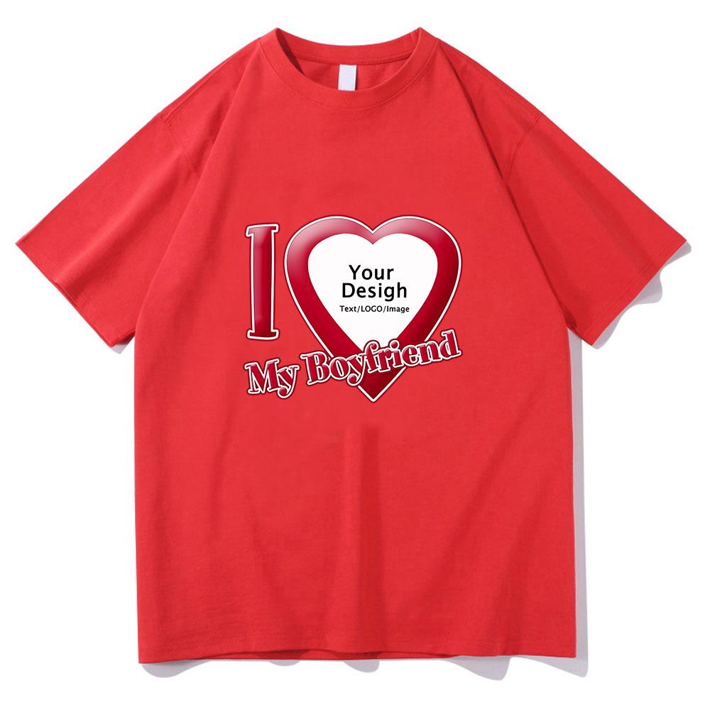 Ich liebe meinen Freund Gutschein T-Shirts Baumwolle Hohe Qualität Damen/Herren T-Shirts Kurzarm Sommer T-Shirt DIY Kundenspezifischer Druck