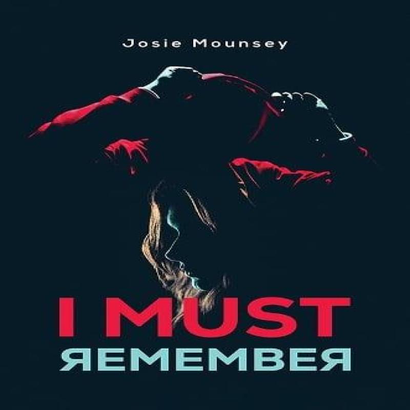 I Must Remember by Josie Mounsey Hardback Book 9781035852826